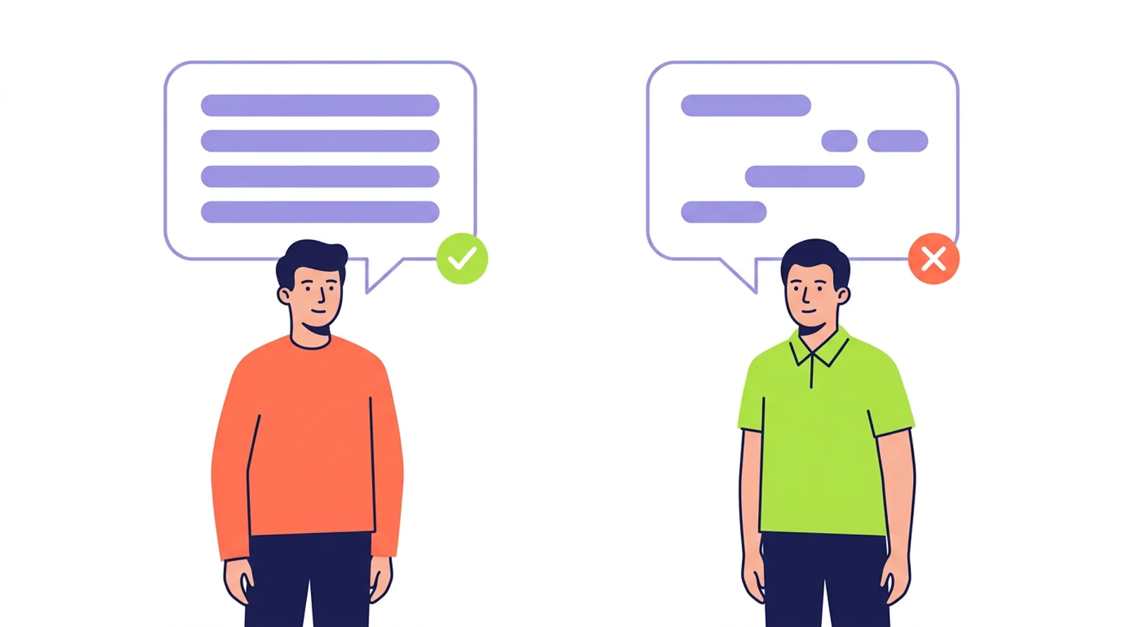 Two people standing apart, each with a speech bubble above them. One bubble holds neat, complete lines and a green check; the other holds short broken lines with gaps and a red cross.